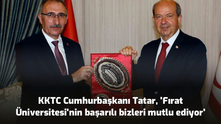 KKTC Cumhurbaşkanı Tatar, 'Fırat Üniversitesi'nin başarılı bizleri mutlu ediyor'